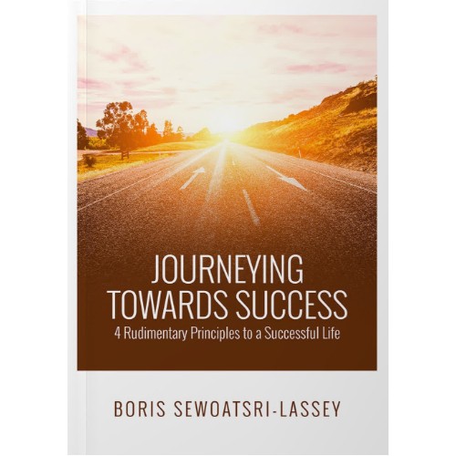 Journeying Towards Success - 4 Rudimentary Principles to a Successful Life